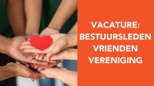 Vacature Bestuursleden Vrienden